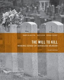 The Will to Kill: Making Sense of Senseless Murder (4th Edition)