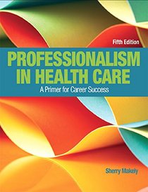Professionalism in Health Care (5th Edition)