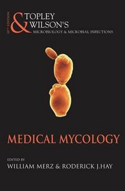 Topley's and Wilson's Microbiology and Microbial Infections Vol. 3: Medical Mycology