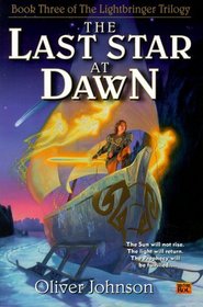 The Last Star at Dawn : Book Three of the Lightbringer Trilogy (Lightbringer Trilogy)