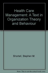 Health Care Management: A Text in Organization Theory and Behaviour (Wiley series in health services)
