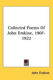 Collected Poems Of John Erskine, 1907-1922