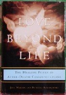 Love Beyond Life: The Healing Power of After-Death Communications (Love Beyond Life)