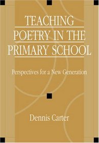 Teaching Poetry in the Primary School: Perspectives for a New Generation