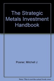 The Strategic Metals Investment Handbook