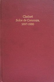 Clarinet Solos De Concours, 1897-1980: An Annotated Bibliography