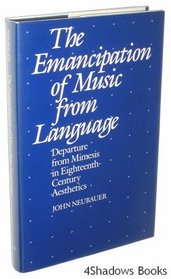 The Emancipation of Music from Language: Departure from Mimesis in Eighteenth-Century Aesthetics