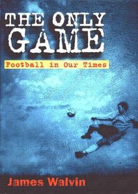 The Only Game: Football in Our Times