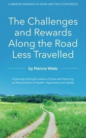 The Challenges and Rewards Along the Road Less Travelled: A Memoir Spanning 50 Years and Two Continents