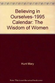Believing in Ourselves-1995 Calendar: The Wisdom of Women