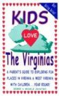 Kids Love the Virginias: A Parent's Guide to Exploring Fun Places in Virginia  West Virginia With Children...Year Round! (Kids Love...)