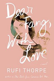 Dear Fang, With Love: A novel