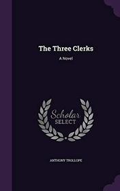 The Three Clerks: A Novel