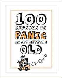 Knock Knock 100 Reasons to Panic About Getting Old