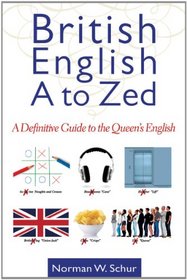 British English from A to Zed: A Definitive Guide to the Queen's English