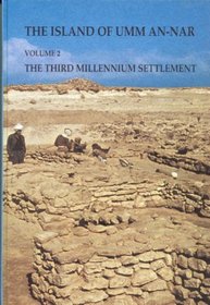 Island of Umm-an-Nar Volume 2: The Third Millennium Settlement (JUTLAND ARCH SOCIETY)
