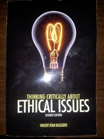 THINKING CRITICALLY ABOUT ETHICAL ISSUE (THINKING CRITICALLY ABOUT ETHICAL ISSUE)