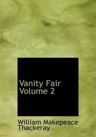 Vanity Fair   Volume 2 (Large Print Edition)