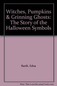 Witches, Pumpkins and Grinning Ghosts: The Story of the Halloween Symbols