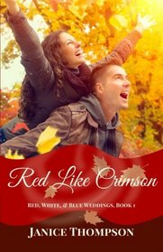 Red Like Crimson (Red, White, and Blue Weddings) (Volume 1)