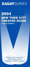 Zagat Survey 2004 New York City Theater Spring (Zagat Survey: New York City Theater Guide)