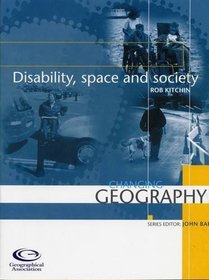 Disability, Space and Society (Changing Geography)