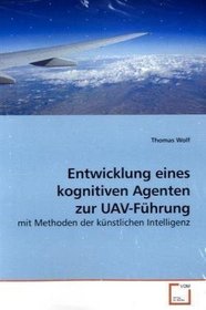 Entwicklung eines kognitiven Agenten zur UAV-Fhrung (German Edition)