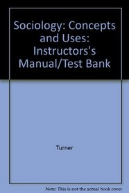Sociology: Concepts and Uses: Instructors's Manual/Test Bank