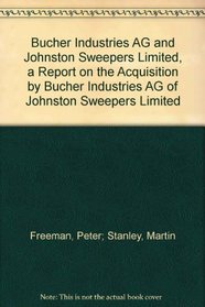 Bucher Industries Ag And Johnston Sweepers Limited: a Report on the Acquisition by Bucher Industries Ag of Johnston Sweepers Limited: Competition Commission Report