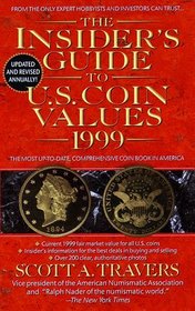 The Insider's Guide to U.S. Coin Values 1999 : The Most Up-To-Date, Comprehensive Coin Book in America (Insider's Guide to U.S. Coin Values)