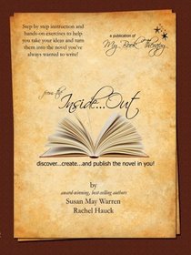 from the Inside...Out: discover, create and publish the novel in you!