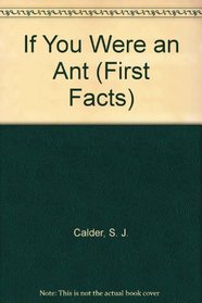 If You Were an Ant (First Facts)