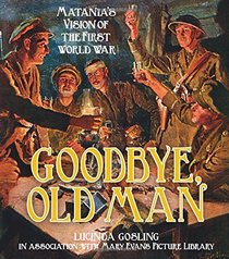 Goodbye, Old Man: Matania's Vision of the First World War