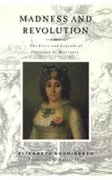 Madness and Revolution: The Lives and Legends of Theroigne De Mericourt