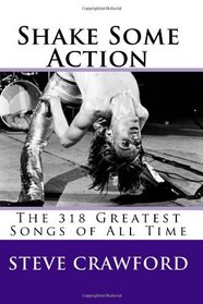 Shake Some Action: The 318 Greatest Songs Of All Time