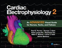 Cardiac Electrophysiology 2: An Advanced Visual Guide for Nurses, Techs, and Fellows
