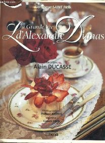 La Grande Vie d'Alexandre Dumas : Recettes d'Alain Ducasse