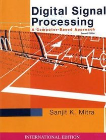 Digital Signal Processing: WITH DSP Laboratory Using MATLAB: A Computer-Based Approach (McGraw-Hill Series in Electrical and Computer Engineering)