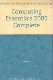 Computing Essentials 2005 Complete