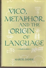 Vico, Metaphor, and the Origin of Language (Advances in Semiotics)