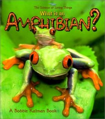 What Is an Amphibian? (The Science of Living Things)
