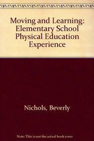Moving and Learning: The Elementary School Physical Education Experience
