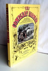 The Compleat Farmer (A Compendium of Do it Yourself, Tried and True Practices...)