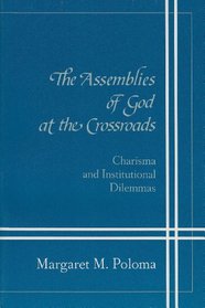 The Assemblies of God at the Crossroads: Charisma and Institutional Dilemmas