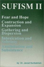 Sufism II: Fear and Hope, Contraction and Expansion, Gathering and Dispersion, Intoxication and Sobriety, Annihilation and Subsistence (Sufism)