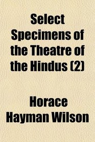 Select Specimens of the Theatre of the Hindus (2)