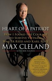 Heart of a Patriot: How I Found the Courage to Survive Vietnam, Walter Reed and Karl Rove