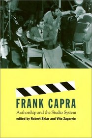 Frank Capra: Authorship and the Studio System (Culture And The Moving Image)