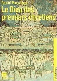 Le Dieu des premiers chretiens (Essais bibliques) (French Edition)