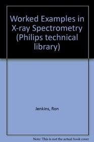 Worked Examples in X-ray Spectrometry (Philips technical library)